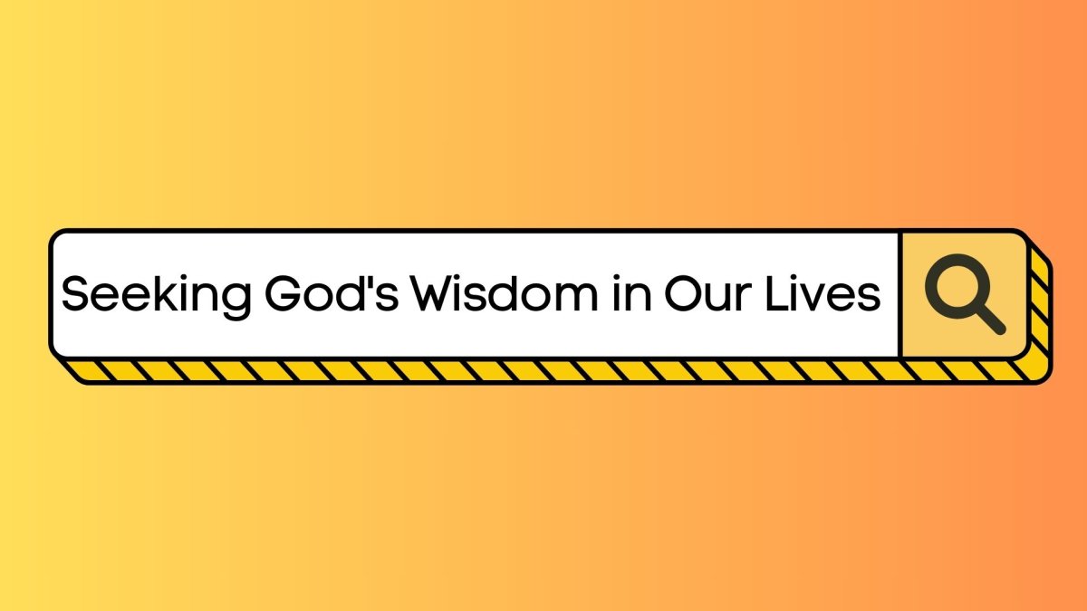Sermon: Seeking God's Wisdom in Our Lives